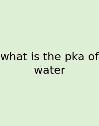 What Is The Pka Of Water