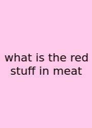 What Is The Red Stuff In Meat