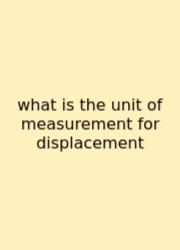 What Is The Unit Of Measurement For Displacement