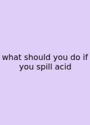 What Should You Do If You Spill Acid