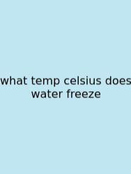 What Temp Celsius Does Water Freeze