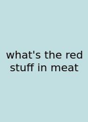 What's The Red Stuff In Meat