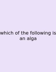 Which Of The Following Is An Alga