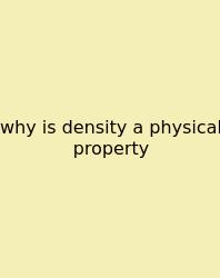 Why Is Density A Physical Property